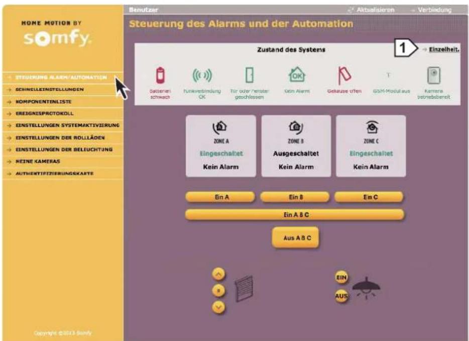 HOME MOTION BY somfy. Steuerung des Alarms und der Automation Zustand des Systems 1 Einzelheit. Sotteriert schwach Kunivestindung OK Für oder herster geschlossen GSK Alarm Gehauze offen T GSM-Modal aus Kamera betriebeneit STEUERUNG ALARM/AUTOMATION SCHINELLEINSTELLUNGEN NOMPONENTENLISTE EREIGNISPROTOKOLL EINSTELLUNGEN SYSTEMAKTIVIERUNG EINSTELLUNGEN DER ROLLÄDEN EINSTELLUNGEN DER BELEUCHTUNG MEINE KAMERAS AUTHERTIFIZierungskarte ZONE A Eingeschaltet Kein Alarm ZONE B Ausgeschaltet Kein Alarm ZONE C Eingeschaltet Kein Alarm Ein A Ein B Ein C Ein A & C Aus A & C EIN AUS Copyright ©SSX3 Somfy