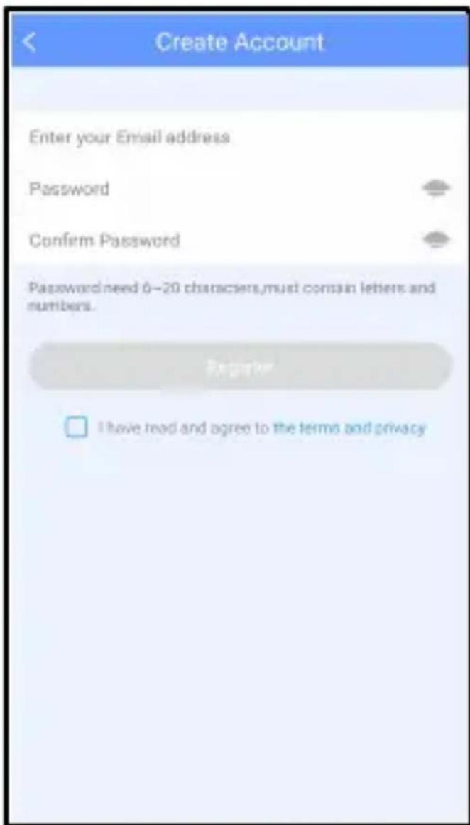 Create Account Enter your Email address Password Confirm Password Password need 6–20 characters, must contain letters and numbers. I have read and agree to the terms and privacy