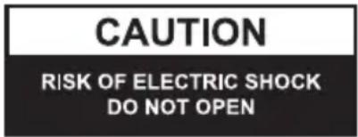 CAUTION RISK OF ELECTRIC SHOCK DO NOT OPEN
