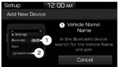 Setup 12:00 AM Add New Device 1 Vehicle Name: Name In the Bluetooth device, search for the Vehicle Name and pair Cancel