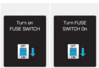 Turn on FUSE SWITCH OFF ON Turn FUSE SWITCH On OFF ON