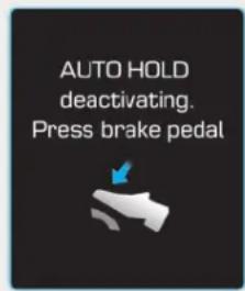 AUTO HOLD deactivating. Press brake pedal