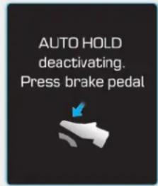 AUTO HOLD deactivating. Press brake pedal