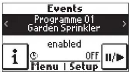 Events Programme 01 Garden Sprinkler enabled i OFF II/▶ Menu | Setup