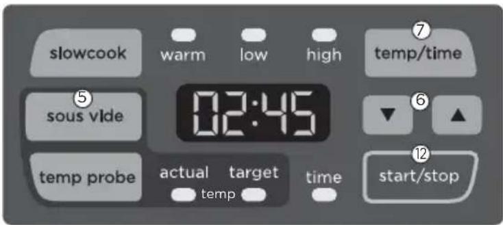 slowcook warm low high temp/time sous vide 02:45 temp probe actual target time start/stop temp