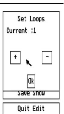 Set Loops Current :1 + - Ok Save Snow Quit Edit