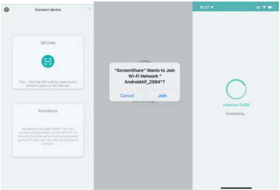 Connect device QR Code Tips: Find the QR code by opening the network status in the task bar "ScreenShare" Wants to Join Wi-Fi Network "AndroidAP_2984"? Cancel Join Find device No device has been found. You can connect mobile phone to the WiFi AP or connect it to the same local area network as the IIP, and you can find the devices to connect. 16:37 Hisense-E498 Connecting...