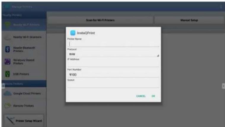 Manage Printers Scan for Wi-Fi Printers Manual Setup InstaQPrint Printer Name Protocol RAW IP Address Port Number 9100 Queue CANCEL OK