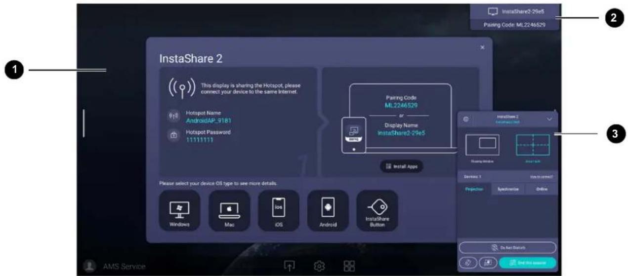 InstaShare 2 This display is sharing the Hotspot, please connect your device to the same Internet. Hotspot Name AndroidAP_9181 Hotspot Password 11111111 Pairing Code ML2246529 or Display Name InstaShare2-29e5 Please select your device OS type to see more details. Windows Mac iOS Android InstaShare Button Install Apps Installation Interface Next step Device 1 How to connect? Projection Systematic Online Do Not Start End This session AMS Service