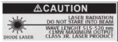 CAUTION LASER RADIATION DO NOT STARE INTO BEAM WAVE LENGTH 515-520 nm <1MW MAXIMUM OUTPUT CLASS 3R. LASER PRODUCT DIODE LASER