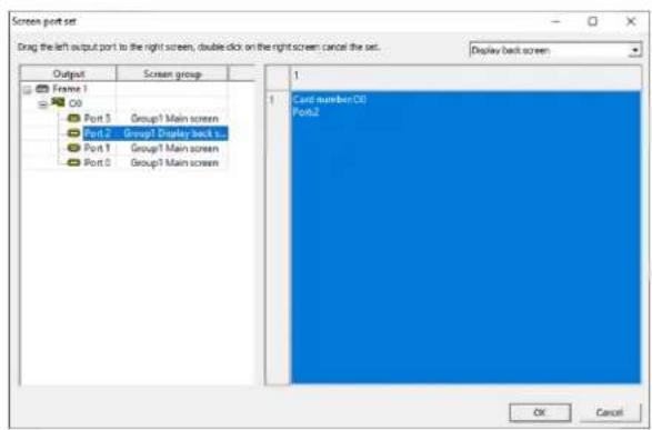 Screen port set Drag the left output port to the right screen, double click on the right screen cancel the set. Display back screen Output Screen group Frame 1 09 Port 3 Group1 Main screen Port 2 Group1 Display back s Port 1 Group1 Main screen Port 0 Group1 Main screen 1 Card number:00 Port2 OK Canc…