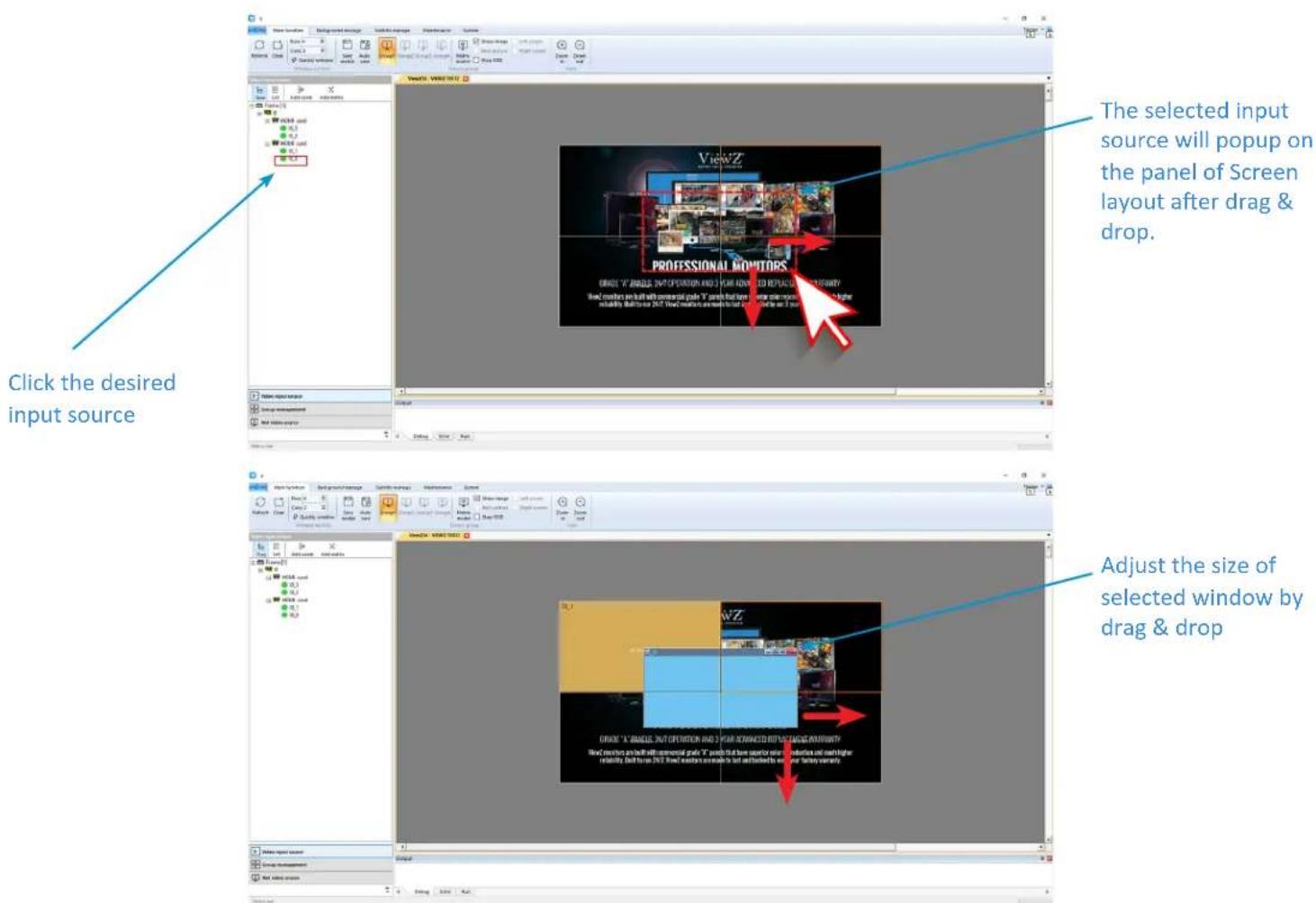 Click the desired input source The selected input source will popup on the panel of Screen layout after drag & drop. Adjust the size of selected window by drag & drop