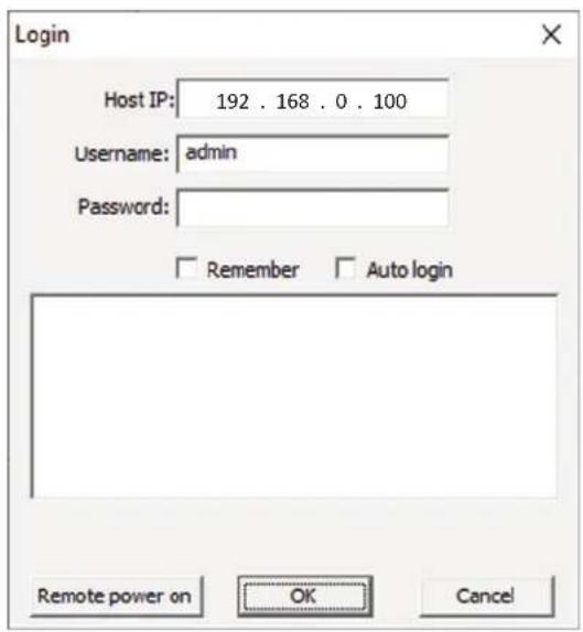 Login Host IP: 192 . 168 . 0 . 100 Username: admin Password: Remember Auto login Remote power on OK Cancel