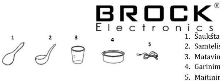 BROCK® Electronics 1 2 3 4 5 1. Šaukšta 2. Samtelis 3. Matavim 4. Garinim 5. Maitinin