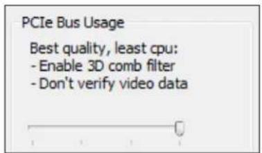 PCIe Bus Usage Best quality, least cpu: - Enable 3D comb filter - Don't verify video data
