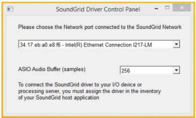SoundGrid Driver Control Panel Please choose the Network port connected to the SoundGrid Network 34:17:eb:a0:e8:f6 - Intel(R) Ethernet Connection I217-LM ASIO Audio Buffer (samples) 256 To connect the SoundGrid driver to your I/O device or processing server, you must assign the driver in the inventory of your SoundGrid host application