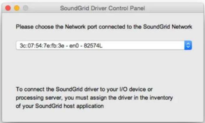 SoundGrid Driver Control Panel Please choose the Network port connected to the SoundGrid Network 3c:07:54:7e:fb:3e - en0 - 82574L To connect the SoundGrid driver to your I/O device or processing server, you must assign the driver in the inventory of your SoundGrid host application