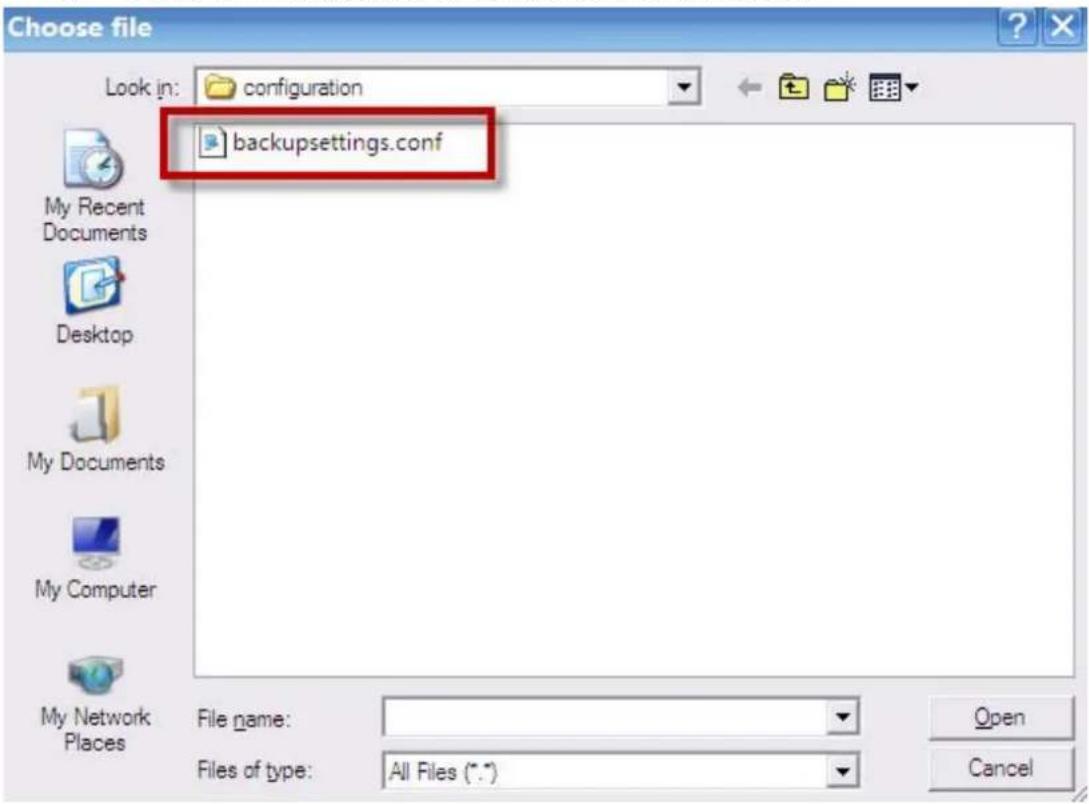 Choose file Look in: configuration backupsettings.conf My Recent Documents Desktop My Documents My Computer My Network Places File name: Files of type: All Files (*.*)