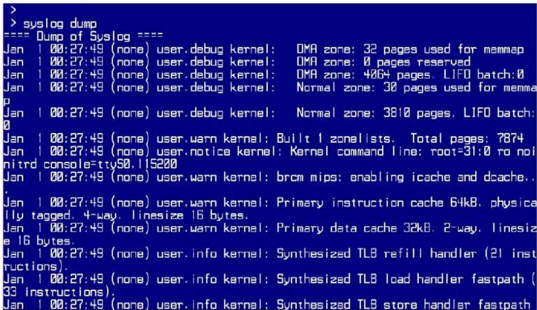 >syslog dump === Dump of Syslog === Jan 1 00:27:49 (none) user.debug kernel: DMA zone: 32 pages used for memmap Jan 1 00:27:49 (none) user.debug kernel: DMA zone: 0 pages reserved Jan 1 00:27:49 (none) user.debug kernel: DMA zone: 4064 pages. LIFO batch:0 Jan 1 00:27:49 (none) user.debug kernel: Normal zone: 30 pages used for memma p Jan 1 00:27:49 (none) user.debug kernel: Normal zone: 3810 pages. LIFO batch: 0 Jan 1 00:27:49 (none) user.warn kernel: Built 1 zonalists. Total pages: 7874 Jan 1 00:27:49 (none) user.notice kernel: Kernel command line: root=31:0 ro noi nitrd console=tty50,115200 Jan 1 00:27:49 (none) user.warn kernel: brom mips: enabling icache and dcache.. . Jan 1 00:27:49 (none) user.warn kernel: Primary instruction cache 64kB. physica lly tagged. 4-way. linesize 16 bytes. Jan 1 00:27:49 (none) user.warn kernel: Primary data cache 32kB. 2-way. linesiz e 16 bytes. Jan 1 00:27:49 (none) user.info kernel: Synthesized TL8 refill handler (21 inst ructions). Jan 1 00:27:49 (none) user.info kernel: Synthesized TL8 load handler fastpath ( 33 instructions). Jan 1 00:27:49 (none) user.info kernel: Synthesized TL8 store handler fastpath
