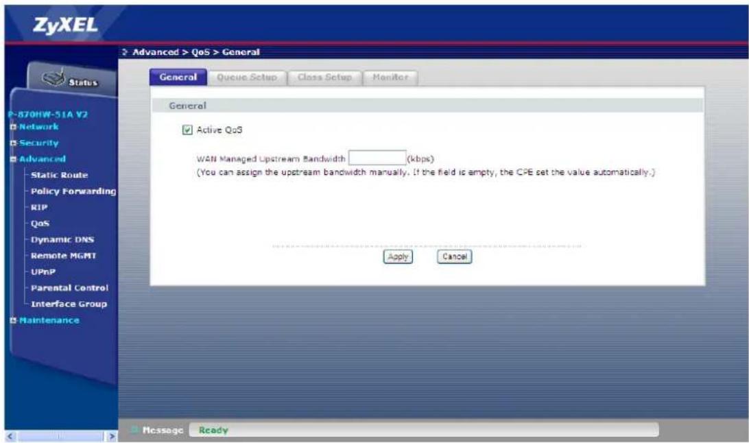 ZyXEL Advanced > QoS > General General Queue Setup Class Setup Monitor General Active QoS WAN Managed Upstream Bandwidth ____(kbps) (You can assign the upstream bandwidth manually. If the field is empty, the CPE set the value automatically.) Apply Cancel Message Ready