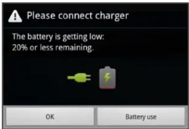 Please connect charger The battery is getting low: 20% or less remaining. OK Battery use