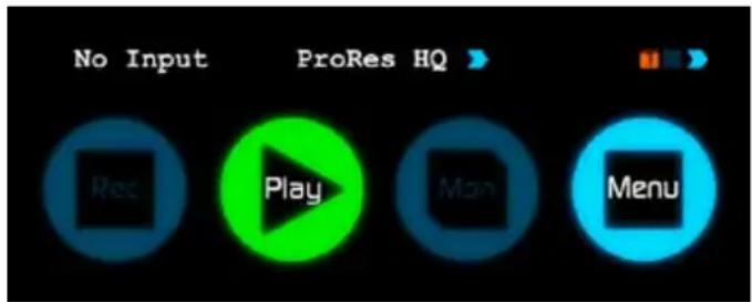 No Input ProRes HQ Rec Play Man Menu