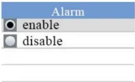 Alarm ● enable ○ disable