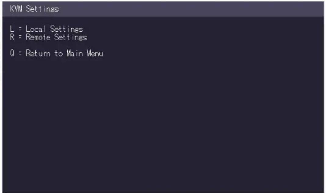 KVM Settings L = Local Settings R = Remote Settings Q = Return to Main Menu