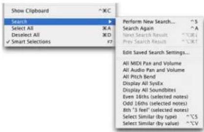 Show Clipboard Search Select All Deselect All ✓ Smart Selections Perform New Search... Search Again Next Search Result Prev Search Result Edit Saved Search Settings... All MIDI Pan and Volume All Audio Pan and Volume All Pitch Bend Display All SysEx Display All Soundbites Even 16ths (selected notes) Odd 16ths (selected notes) Bth "3 feel" (selected notes) Select Similar (by type) Select Similar (by value)