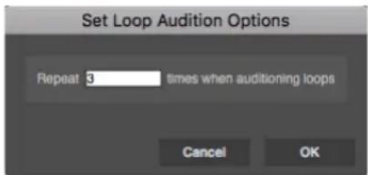 Set Loop Audition Options Repeat 3 times when auditioning loops Cancel OK