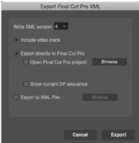 Export Final Cut Pro XML Write XML version 4 Include video track Export directly to Final Cut Pro Open Final Cut Pro project: Browse Show current DP sequence Export to XML File: Browse Cancel Export