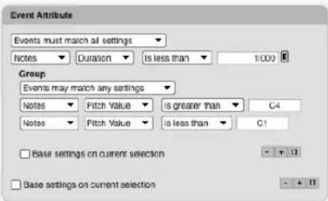Event Attribute Events must match all settings Notes Duration Is less than 1000 Group Events may match any settings Notes Pitch Value Is greater than C4 Notes Pitch Value Is less than C1 Base settings on current selection Base settings on current selection