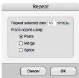 Repeat Repeat selected data 16 time(s). Place copies using: ● Paste ○ Merge ○ Splice Cancel OK