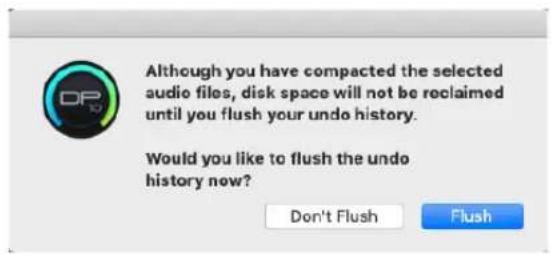 Although you have compacted the selected audio files, disk space will not be reclaimed until you flush your undo history. Would you like to flush the undo history now? Don't Flush Flush