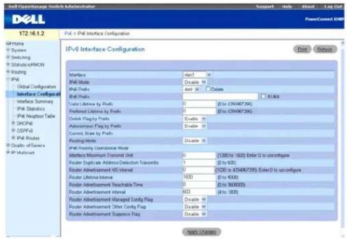 Dell PowerConnect OHP 172.16.1.2 IPv6 Interface Configuration IPv6 Interface Configuration Interface vlan1 IPv6 Mode Disable IPv6 Prefix Add Delete IPv6 Prefix 0 (0to 099987295) Preferred Lifetime by Prefix 0 (0to 099987295) Click Flag by Prefix Disable Automatic Flag by Prefix Disable Current State by Prefix Floating Mode Disable IPv6 Routing Operational Mode Interface Maximum Transmit Unit 0 (0to 0 to 500) Enter 0 to unconfigure Router Duplicate Address Detection Transmits T (0 to 600) Router Advertisement NS Interval 0 (100 to 4254867295) Enter 0 to unconfigure Router Lifetime Interval 1000 (0 to 6000) Router Advertisement Reachable Time 0 (0 to 300000) Router Advertisement Interval 600 (4 to 800) Router Advertisement Managed Config Flag Disable Router Advertisement Other Config Flag Disable Router Advertisement Singapore Flag Disable Apply Updates
