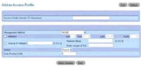 Add an Access Profile Access Profile Name: 32 characters Management Metric NONE Interface Init Port LAG VLRK Source IP Address (X.XX.0) Network Mask (X.XX.0) Traffic Length (X.XX.0) Action Period # Sub Priority (1-48) 0 POST CHANGE Cancel