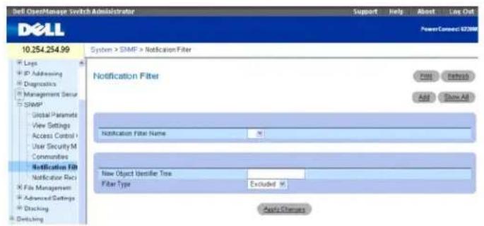 Sell OpenManage Switch Administrator Support Help About Live Out PowerConnect: 620000 10.254.254.99 System > SMP > NotificationFilter Notification Filter Add Remove Add Show All Notification Filter Name New Object Identifier Tree Filter Type Excluded % Apply Changes