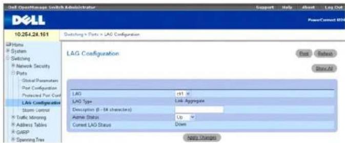 Dell 0.254.26.161 Switching > Ports > LAG Configuration Home System Switching Network Security Ports Global Parameters Port Configuration Protected Port Conf LAG Configuration Storm Control Traffic Meeting Address Tables GARP Spanning Tree LAG Configuration LAG LAC Type Link Aggregas Description (8 - 34 characters) Admin Status Up Current LAG Status Down Add Change Post Reset Show All
