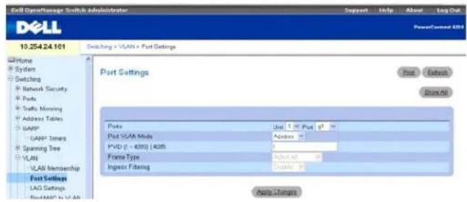 Dell Open/Manage Switch Administrator Support Help About Log Out PowerConnect 8961 10.254.24.101 Switching > VLAN > Port Settings Home System Switching Network Security Ports Traffic Morning Address Tables GARP GARP Timers Spanning Tree VLAN VLAN Membership Port Settings LAG Settings Post MDD to VLAN Port Settings Port Unit: 1.0% Port p# Port VLAN Mode: Access # PVD (- 400) / 4005 Frame Type: Select All Ingress Filing: Enable Auto Changes
