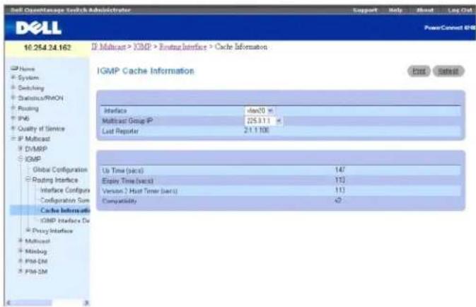 DELL 10.254.24.162 IP Multicast > XIMP > EntraInterface > Cache Information IGMP Cache Information End Select Interface Multicast Group IP Last Reporter 25.3.11 21.1.100 Us Time (secs) 147 Expiry Time (secs) 112 Version 1 Host Timer (secs) 112 Compatibility √2