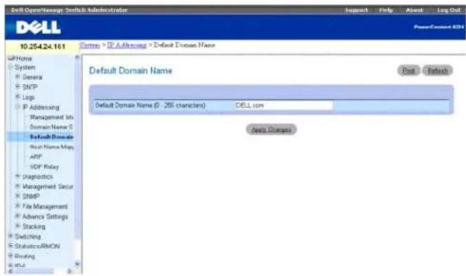 Dell OpenMessage Switch Administrator Support Help Alert Log Out 10.254.24.161 Options > IP Addressing > Default Domain Name Home System General SNP Logs IP Addressing Management Info Domain Name S Default Domain Host Name Msg APP TCP Relay Diagnostics Management Secur SNMP File Management Advance Settings Stacking Switching StatisticsARMON Routing BCL Default Domain Name Default Domain Name (S - 256 characters) DELL.com Auto Changes