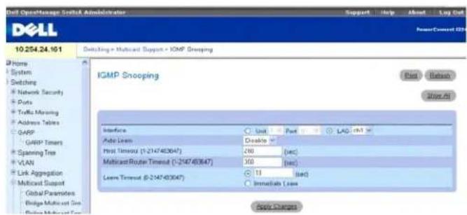 Dell Open/Manage Switch Administrator Support Help About Log Out PowerConnect 024 10.254.24.161 Switching - Multicast Support - ICMP Snooping IGMP Snooping Plan Reset Save As Interface Unit Part LAG: [n(%)] Add Learn Disable it First Timeout (1-2147403647) 200 (sec) Multicast Route Timeout (1-2147403647) 300 (sec) Leave Timeout (0-2147403647) 13 (sec) Immediate Loss Apply Changes