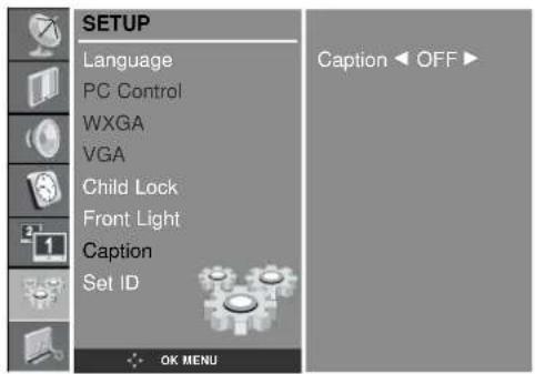 SETUP Language PC Control WXGA VGA Child Lock Front Light Caption Set ID OK MENU Caption OFF