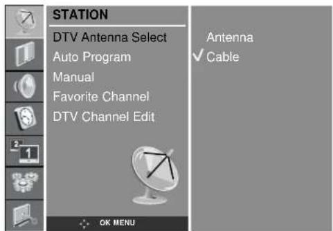 STATION DTV Antenna Select Auto Program Manual Favorite Channel DTV Channel Edit OK MENU Antenna ✓ Cable