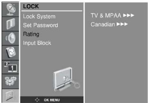 LOCK Lock System Set Password Rating Input Block OK MENU TV & MPAA ▶▶▶▶ Canadian ▶▶▶▶