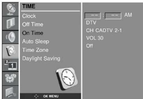 TIME Clock Off Time On Time Auto Sleep Time Zone Daylight Saving OK MENU AM DTV CH CADTV 2-1. VOL 30 Off