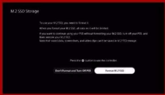 M2 SSD Storage To use your M2 SSD, you need to format it. When you format your M2 SSD, all data on it will be deleted. If you want to continue using your PSB without formatting your M2 SSD, turn off your PSB, and then choose your M2 SSD. Note that saved data, screenshots, and other clips can't be saved in M2 SSD storage. Press the button to use the controller. Don't Format and Turn Off PSB Format M2 SSD