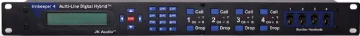 Innkeeper 4 Multi-Line Digital Hybrid™ JK Audio™ 1 Call Call Call Call OH = R Drop Drop Drop Drop 2 OH = R Drop Drop Drop Drop 3 OH = R Drop Drop Drop 4 OH = R Drop Drop Drop Monitor Handsets
