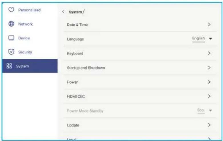 Personalized Network Device Security System < System / Date & Time > Language English Keyboard > Startup and Shutdown > Power > HDMI CEC > Power Mode Standby Eco. Update > Legal >