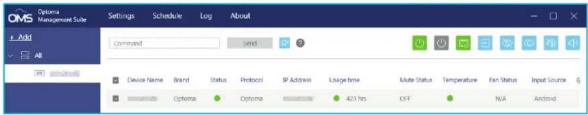OMS Optoma Management Suite Settings Schedule Log About + Add All Command Send Device Name Brand Status Protocol IP Address Lisage time Mate Status Temperature Fan Status Input Source Optoma Optoma 423 hrs OFF N/A Android